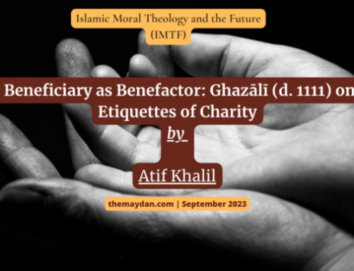 The Beneficiary as Benefactor: Ghazālī (d. 1111) on the Etiquettes of Charity